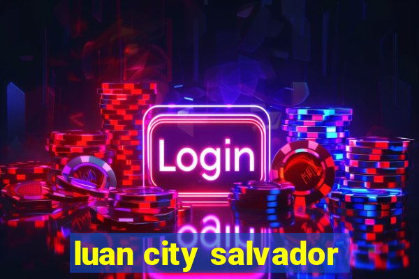 luan city salvador